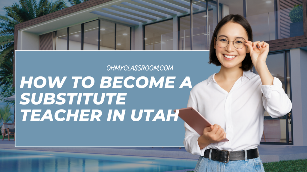 how-to-become-a-substitute-teacher-in-utah-ohmyclassroom