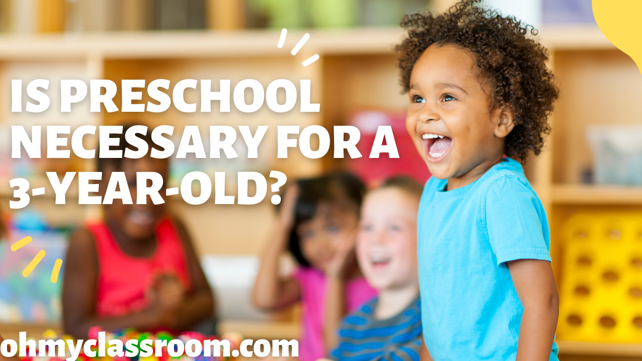 Is Preschool Necessary for a 3-year-old? - OhMyClassroom.com